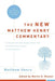 The New Matthew Henry Commentary: The Classic Work with Updated Language by Matthew Henry