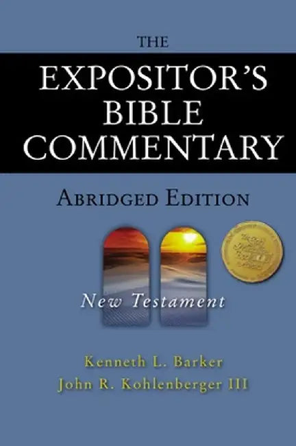 The Expositor's Bible Commentary - Abridged Edition: New Testament by Kenneth L. Barker