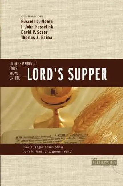 Understanding Four Views on the Lord's Supper by John H. Armstrong