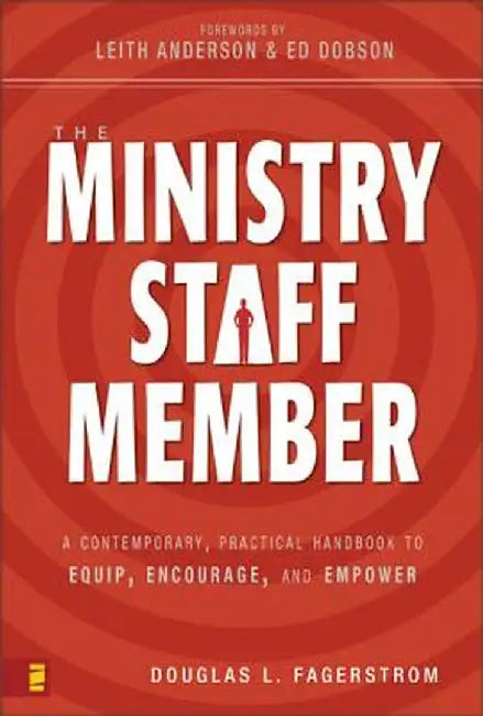 The Ministry Staff Member: A Contemporary, Practical Handbook to Equip, Encourage, and Empower by Douglas L. Fagerstrom