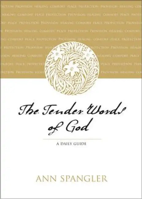 The Tender Words of God: A Daily Guide by Ann Spangler