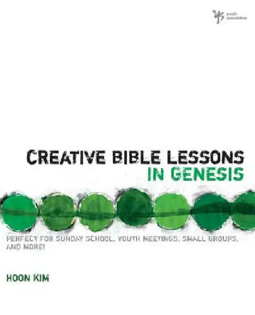 Creative Bible Lessons in Genesis by Hoon Kim