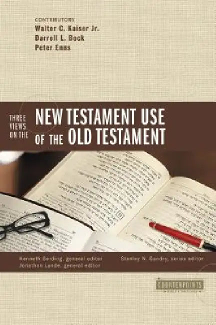Three Views on the New Testament Use of the Old Testament by Stanley N. Gundry, Kenneth Berding, Walter C. Kaiser Jr