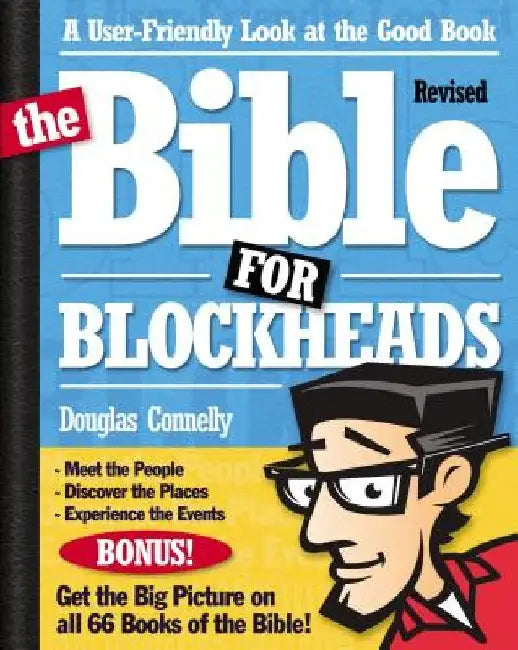 The Bible for Blockheads---Revised Edition: A User-Friendly Look at the Good Book by Douglas Connelly