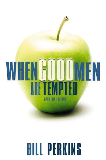 When Good Men Are Tempted: Every Man Faces Sexual Temptation. What You Need Is a Plan to Resist It. by William Perkins