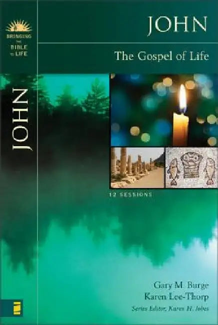John: The Gospel of Life by Gary M. Burge