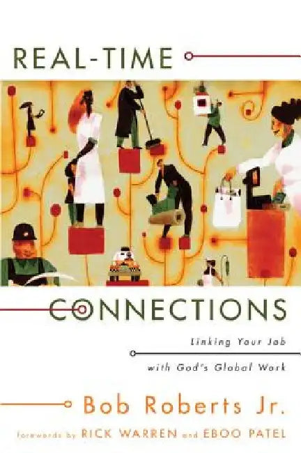 Real-Time Connections: Linking Your Job with God's Global Work by Bob, Jr. Roberts