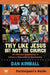 They Like Jesus But Not the Church Bible Study Participant's Guide: Six Sessions Responding to Culture's Objections to Christianity by Dan Kimball