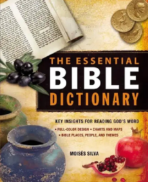 The Essential Bible Dictionary: Key Insights for Reading God's Word by Moises Silva