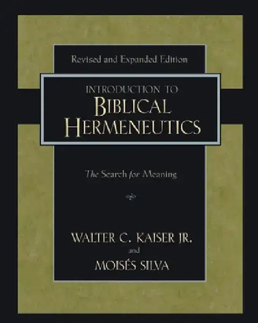 Introduction to Biblical Hermeneutics: The Search for Meaning by Walter C. Kaiser Jr