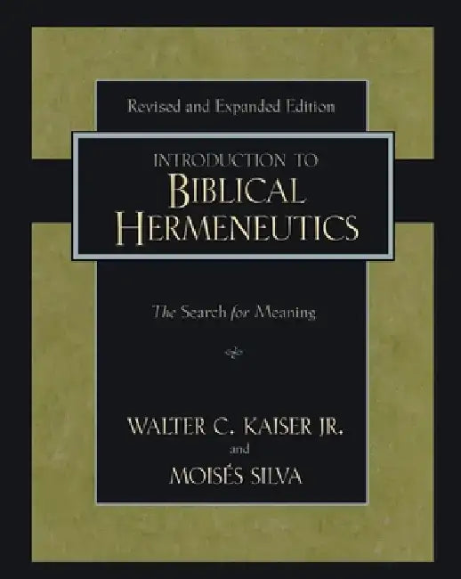Introduction to Biblical Hermeneutics: The Search for Meaning by Walter C. Kaiser Jr