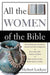 All the Women of the Bible by Herbert Lockyer