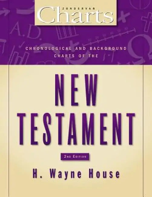 Chronological and Background Charts of the New Testament by H. Wayne House
