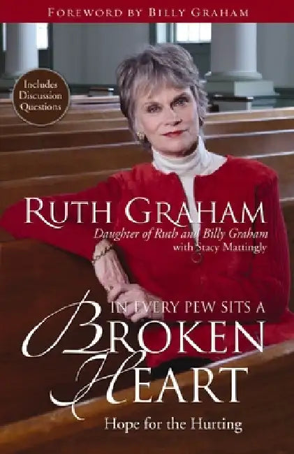 In Every Pew Sits a Broken Heart: Hope for the Hurting by Ruth Graham