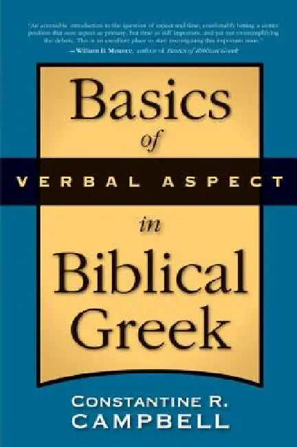 Basics of Verbal Aspect in Biblical Greek by Constantine R. Campbell