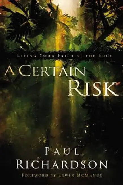 A Certain Risk: Living Your Faith at the Edge by Paul Andrew Richardson