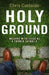 Holy Ground: Walking with Jesus as a Former Catholic by Christopher A. Castaldo