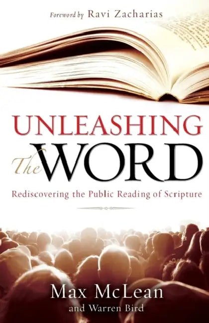 The Unleashing the Word: Rediscovering the Public Reading of Scripture [With DVD] [With DVD] [With DVD] by Max McLean, Warren Bird, Ravi Zacharias