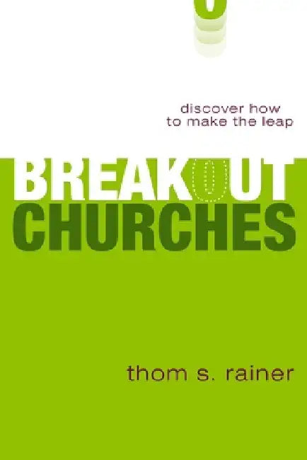 Breakout Churches: Discover How to Make the Leap by Thom S. Rainer