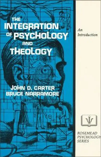 The Integration of Psychology and Theology: An Introduction by John D. Carter