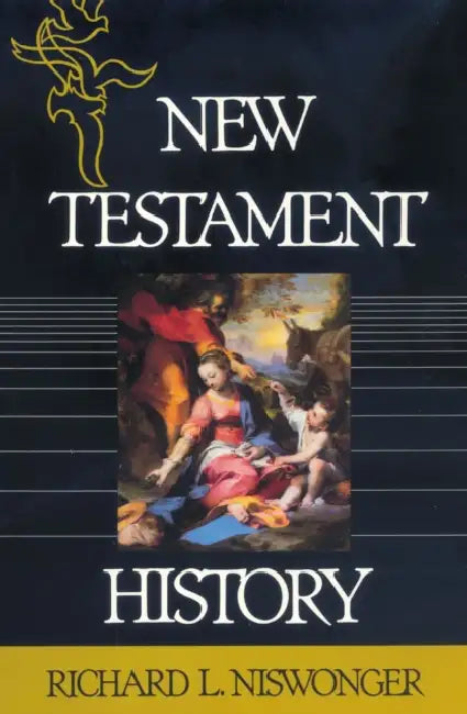 The New Testament History by Richard L. Niswonger