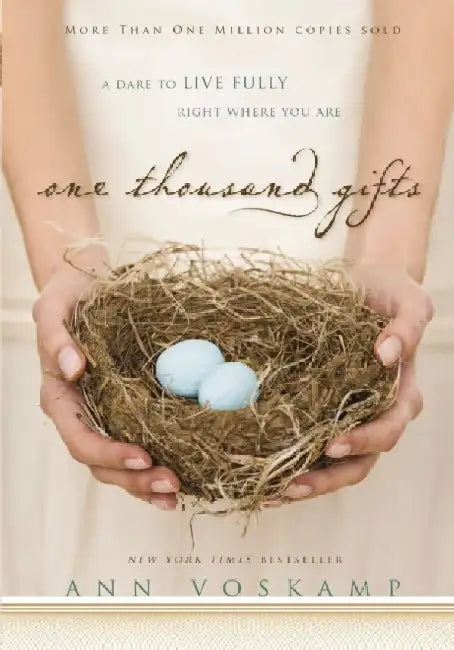 One Thousand Gifts: A Dare to Live Fully Right Where You Are