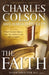 The Faith: What Christians Believe, Why They Believe It, and Why It Matters by Charles W. Colson, Harold Fickett