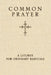 Common Prayer: A Liturgy for Ordinary Radicals by Shane Claiborne