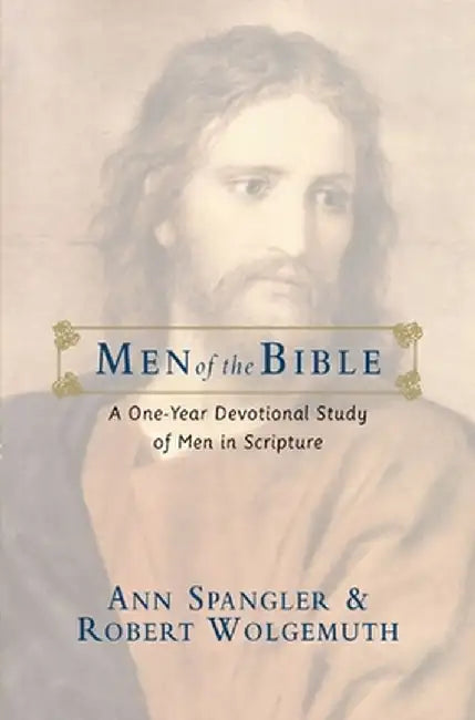 Men of the Bible: A One-Year Devotional Study of Men in Scripture by Ann Spangler