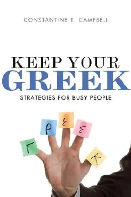 Keep Your Greek Softcover by Constantine R. Campbell