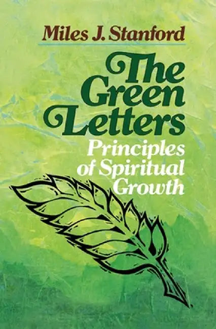 The Green Letters: Principles of Spiritual Growth by Miles J. Stanford