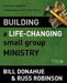 Building a Life-Changing Small Group Ministry: A Strategic Guide for Leading Group Life in Your Church by Bill Donahue