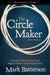 The Circle Maker Participant's Guide: Praying Circles Around Your Biggest Dreams and Greatest Fears by Mark Batterson