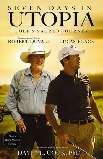Seven Days in Utopia: Golf's Sacred Journey by David L. Cook