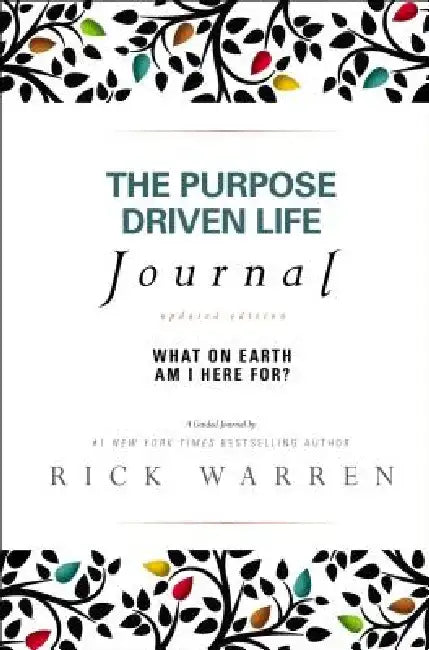 The Purpose Driven Life Journal: What on Earth Am I Here For? by Rick Warren