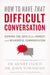 How to Have That Difficult Conversation: Gaining the Skills for Honest and Meaningful Communication by Henry Cloud