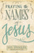 Praying the Names of Jesus by Ann Spangler