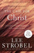 The Case for Christ: A Journalist's Personal Investigation of the Evidence for Jesus by Lee Strobel