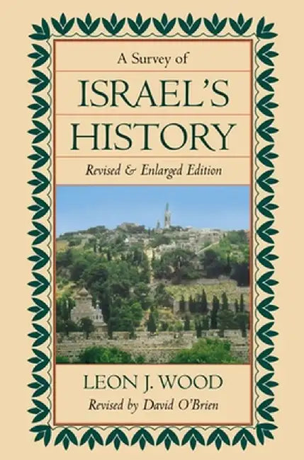 Survey of Israel's History by Leon J. Wood