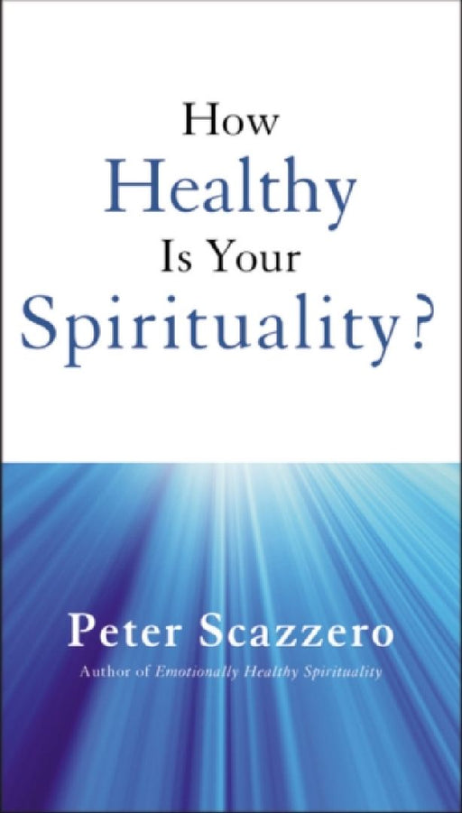 How Healthy is Your Spirituality? Softcover by Peter Scazzero