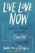 Live Love Now: Relieve the Pressure and Find Real Connection with Our Kids by Tim Marsh