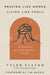 Praying Like Monks, Living Like Fools: An Invitation to the Wonder and Mystery of Prayer by Tyler Staton