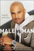 Male vs. Man: How to Honor Women, Teach Children, and Elevate Men to Change the World by Dondré T. Whitfield