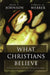 What Christians Believe: A Biblical and Historical Summary by Alan F. Johnson, Robert E. Webber