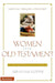 Women of the Old Testament: 50 Devotional Messages for Women's Groups by Abraham Kuyper