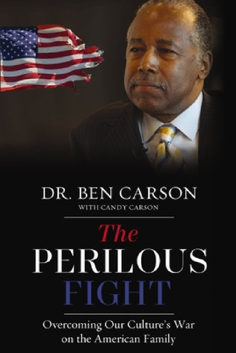 The Perilous Fight: Overcoming Our Culture's War on the American Family