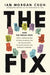 The Fix: How the Twelve Steps Offer a Surprising Path of Transformation for the Well-Adjusted, the Down-And-Out, and Everyone i by Ian Morgan Cron