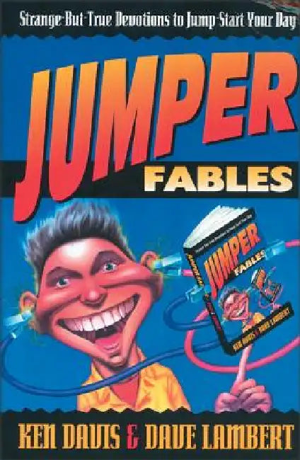 Jumper Fables: Strange-But-True Devotions to Jump-Start Your Faith by Ken Davis, David Lambert