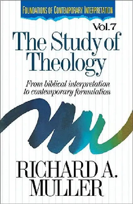 The Study of Theology: From Biblical Interpretation to Contemporary Formulation by Richard A. Muller, Moises Silva