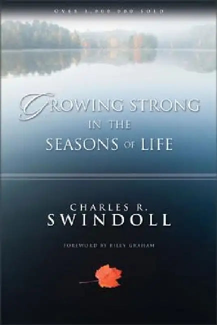 Growing Strong in the Seasons of Life: Encouraging Devotions to Help You Grow Closer to God (a 144-Day Devotional) by Charles R. Swindoll